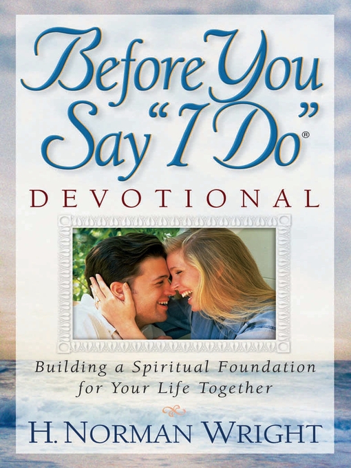 Title details for Before You Say "I Do"® Devotional by H. Norman Wright - Available